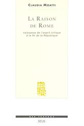 La raison de Rome : Naissance de lesprit critique la fin de la R publique (IIe-Ier si cle avant J,Paperback by Claudia Moatti