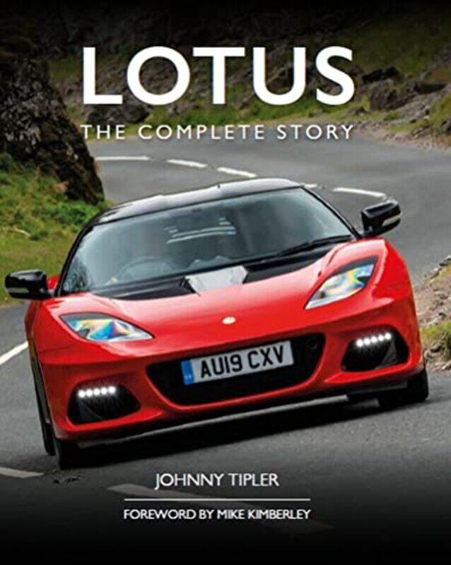 

Lotus: The Complete Story,Hardcover by Tipler, Johnny - Kimberley, Mike