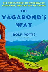 The Vagabonds Way: 366 Meditations on Wanderlust, Discovery, and the Art of Travel , Hardcover by Potts, Rolf