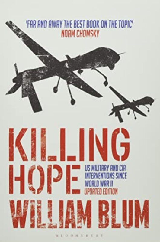 Killing Hope Us Military And Cia Interventions Since World War Ii by Blum, William Paperback