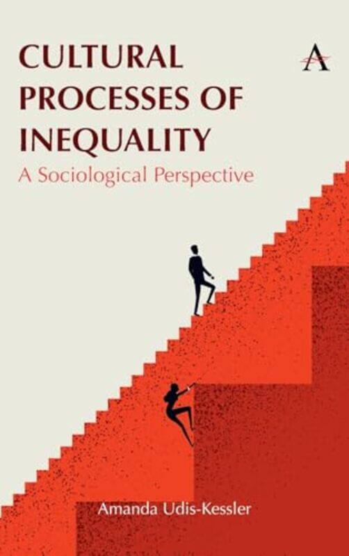 

Cultural Processes of Inequality by Amanda Udis-Kessler-Hardcover