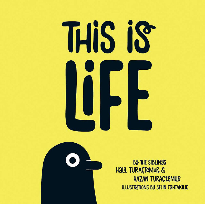 

This is Life: The Illustrated Adventures of Life, Hardcover Book, By: Halil Turactemur and Hazan Turactemur