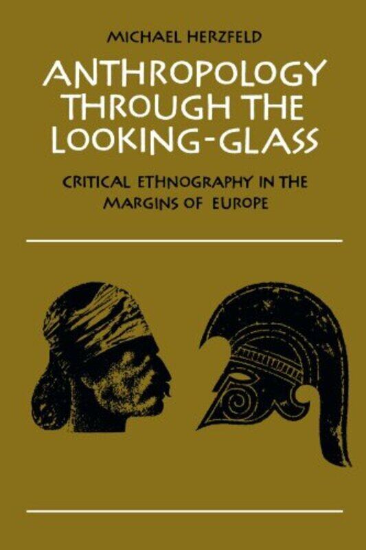 

Anthropology Through The Lookingglass Critical Ethnography In The Margins Of Europe By Herzfeld, Michael -Paperback