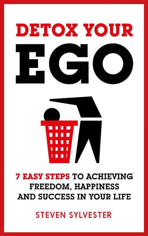 

Detox Your Ego: 7 Easy Steps to Achieving Freedom, Happiness and Success in Your Life, Paperback Book, By: Steven Sylvester