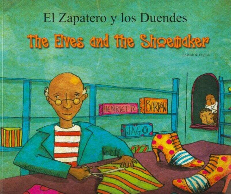 

The Elves and the Shoemaker EnglishSpanish by Henriette Barkow-Paperback