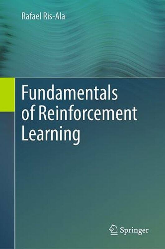 

Fundamentals of Reinforcement Learning by Rafael Ris-Ala-Hardcover