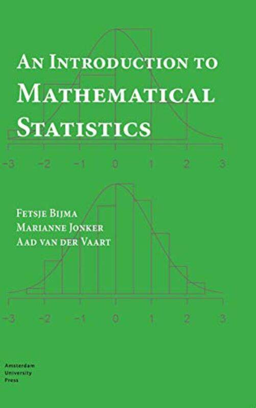 

An Introduction to Mathematical Statistics by Fetsje BijmaMarianne JonkerAad VaartReinie Erne-Paperback