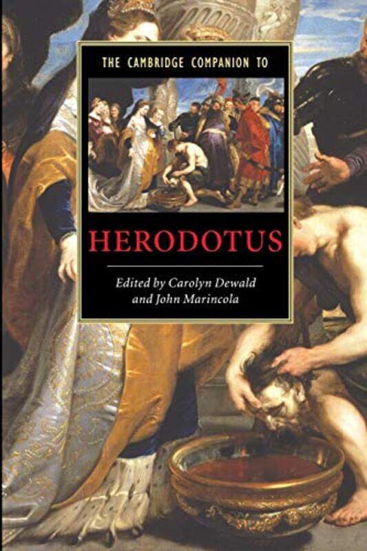 

The Cambridge Companion to Herodotus by Carolyn Bard College, New York DewaldJohn Florida State University Marincola-Paperback