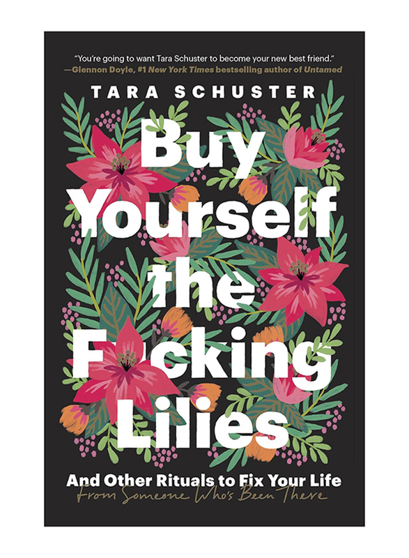 

Buy Yourself the Fucking Lilies, Paperback Book, By: Tara Schuster