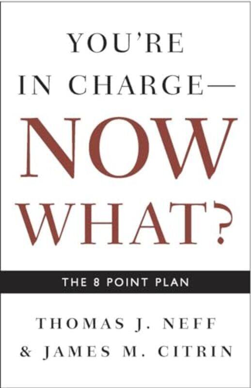 

Youre in Charge Now What by Thomas J NeffJames M Citrin-Paperback