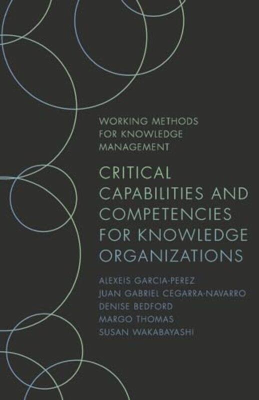 

Critical Capabilities And Competencies For Knowledge Organizations By Alexeis Coventry Un...Paperback