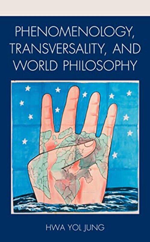 

Phenomenology Transversality and World Philosophy by Hwa Yol Jung-Hardcover