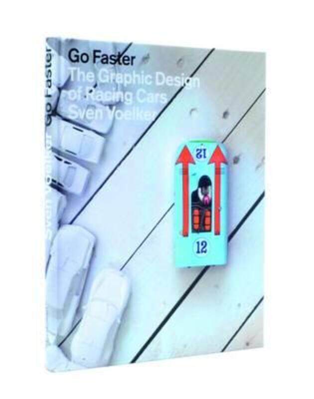 

Go Faster: The Graphic Design of Racing Cars,Paperback,BySven Voelker