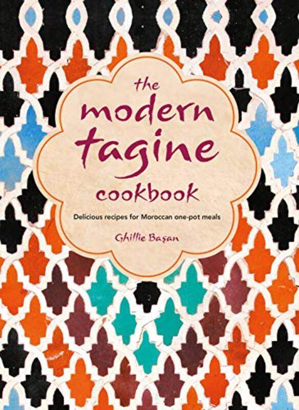 

The Modern Tagine Cookbook Delicious Recipes For Moroccan Onepot Meals By Basan Ghillie Hardcover