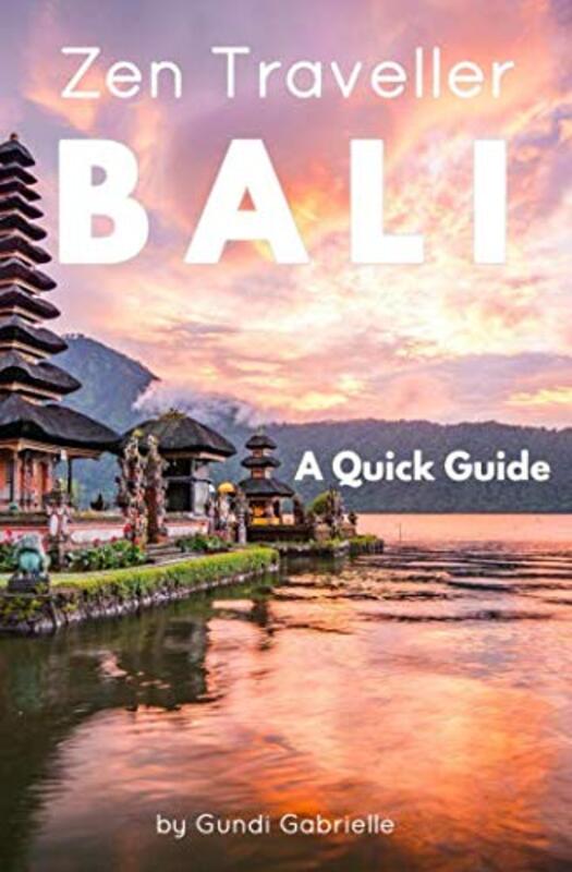 Bali - Zen Traveller: A Quick Guide,Paperback by Gabrielle, Gundi