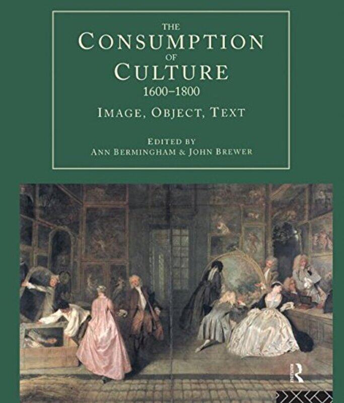 

The Consumption of Culture 16001800 by Ann BerminghamJohn Brewer-Paperback