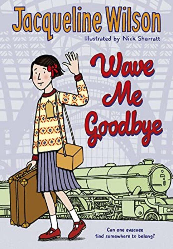 

Wave Me Goodbye by Jacqueline WilsonNick Sharratt-Paperback