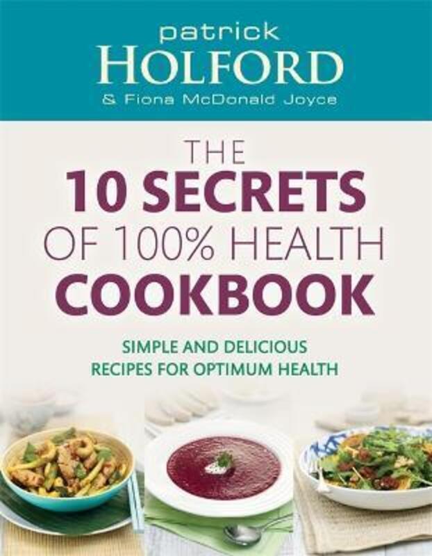 10 Secrets of 100% Health Cookbook.paperback,By :Patrick Holford and Fiona McDonald Joyce