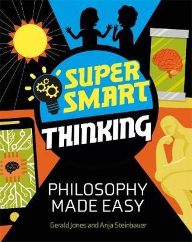 

Super Smart Thinking: Philosophy Made Easy,Hardcover,ByGerald Jones