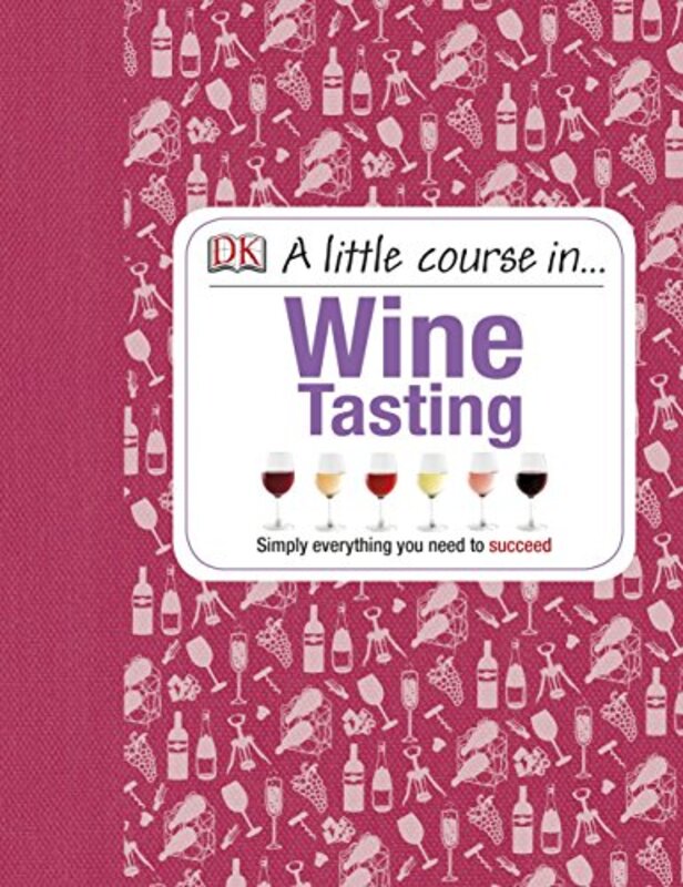 A Little Course in Wine Tasting, Hardcover Book, By: DK