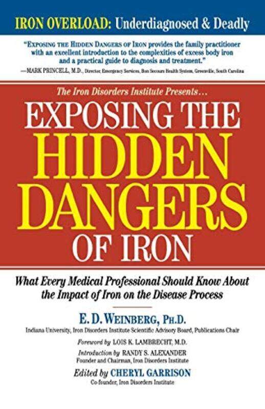 

Exposing the Hidden Dangers of Iron: What Every Medical Professional Should Know about the Impact of , Paperback by Weinberg, E.D. - Garrison, Cheryl