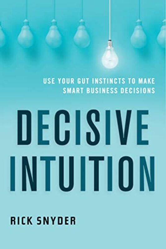 

Decisive Intuition by Rick Rick Snyder Snyder-Paperback