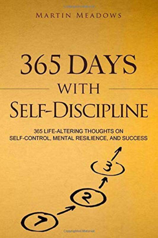 

365 Days With Self-Discipline: 365 Life-Altering Thoughts on Self-Control, Mental Resilience, and Su,Paperback,By:Meadows, Martin