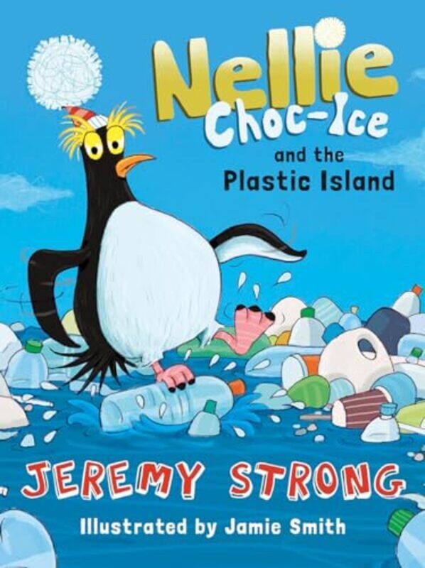 

Nellie ChocIce and the Plastic Island by Jeremy StrongJamie Smith-Paperback