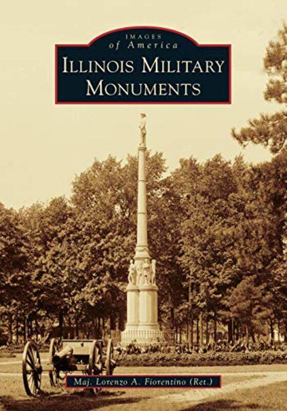 

Illinois Military Monuments by LORENZO FIORENTINO-Paperback