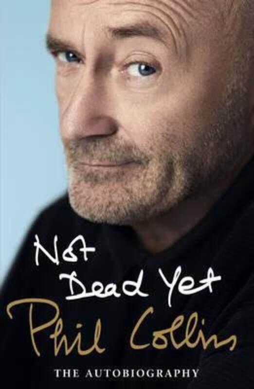 

Not Dead Yet: The Autobiography.paperback,By :Phil Collins