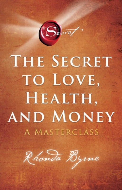 The Secret to Love, Health, and Money: A Masterclass, Paperback Book, By: Byrne, Rhonda