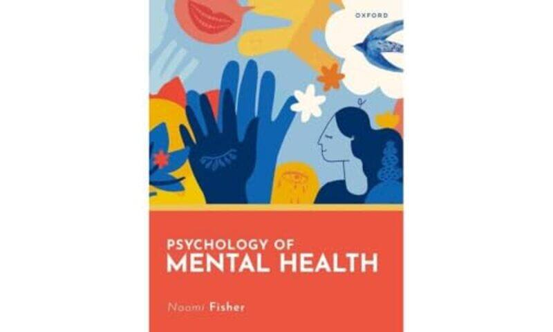 

Psychology of Mental Health by Naomi Independent Clinical Psychologist, Independent Clinical Psychologist Fisher-Paperback