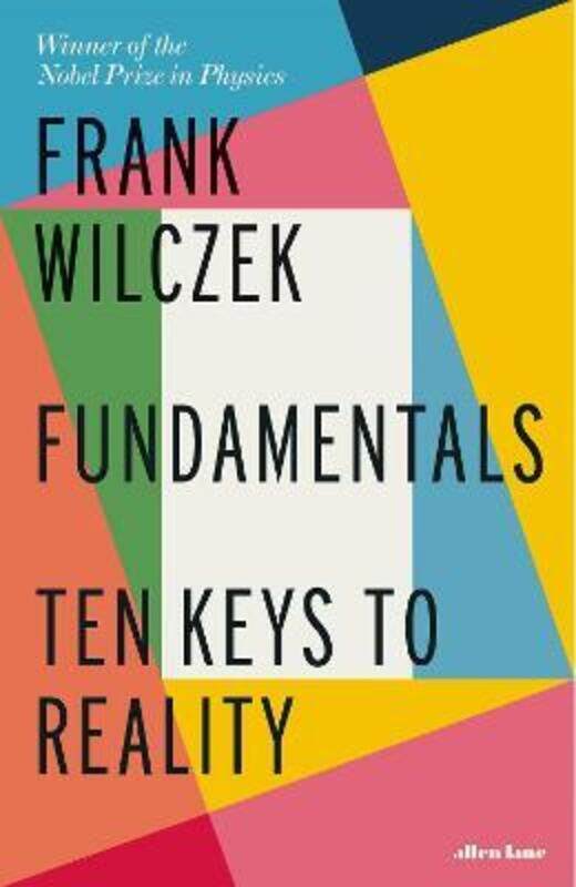 

Fundamentals: Ten Keys to Reality, Hardcover Book, By: Frank Wilczek