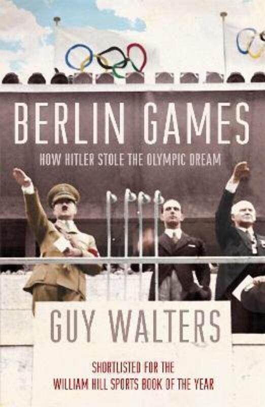 

Berlin Games: How Hitler Stole The Olympic Dream.paperback,By :Guy Walters