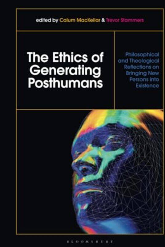 

The Ethics of Generating Posthumans by Dr Calum Scottish Council on Human Bioethics, Edinburgh, UK MacKellarTrevor St Marys University, UK Stammers-Ha