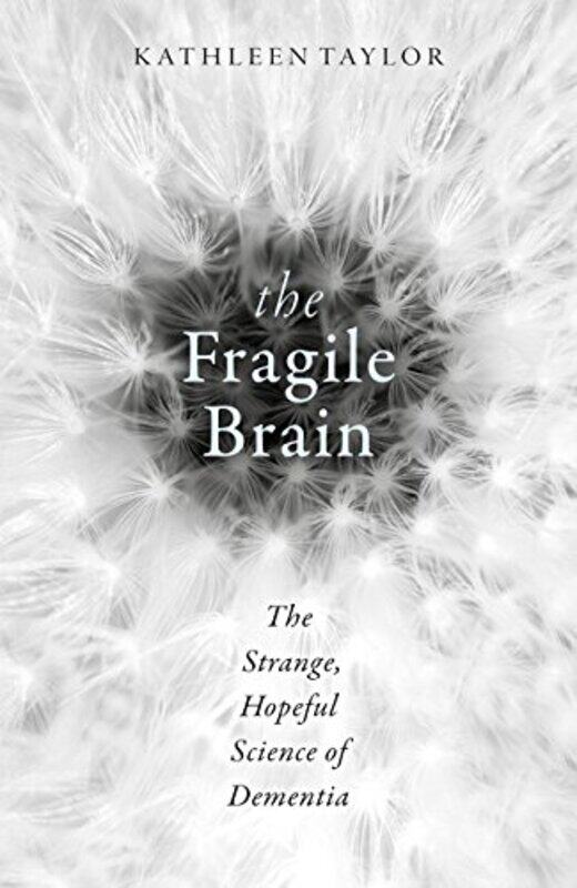 

The Fragile Brain by Kathleen (Research scientist in the Department of Physiology, Anatomy and Genetics at the University of Oxford) Taylor-Hardcover