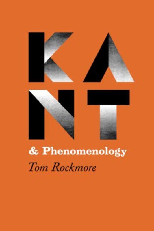 

Kant and Phenomenology by Tom Rockmore-Paperback