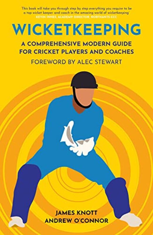 Wicket Keeping: A Comprehensive Modern Guide for Cricket Players and Coaches , Paperback by Knott, James - O'Connor, Andy
