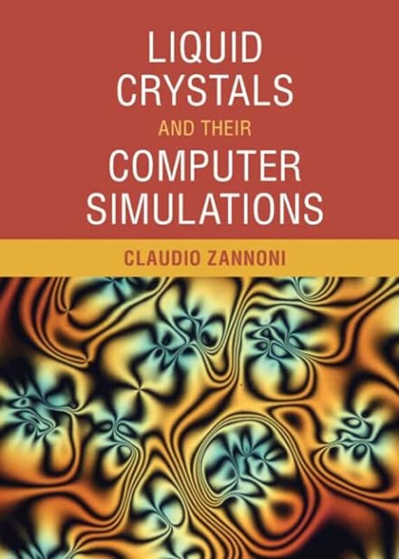 Liquid Crystals And Their Computer Simulations by Zannoni Claudio Hardcover