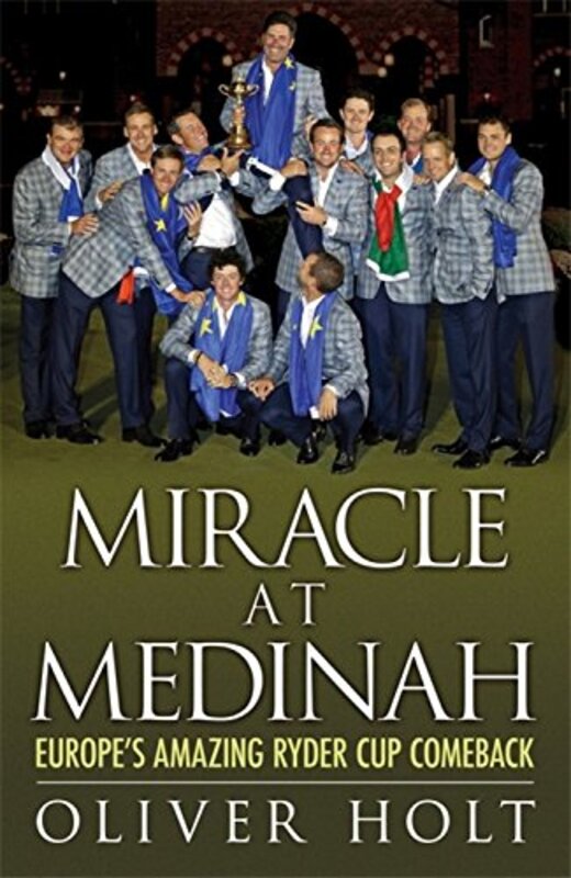 Miracle at Medinah: Europe's Amazing Ryder Cup Comeback, Paperback Book, By: Oliver Holt