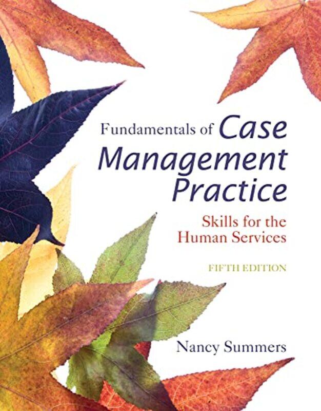 

Fundamentals of Case Management Practice by Nancy Harrisburg Community College Summers-Paperback