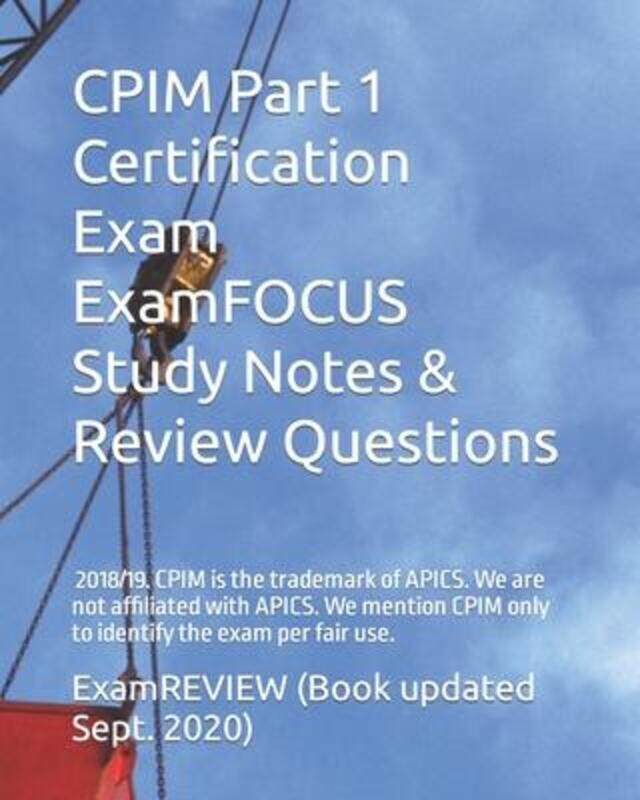 

CPIM Part 1 Certification Exam ExamFOCUS Study Notes & Review Questions 2018/19,Paperback,ByExamreview