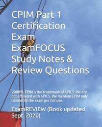 CPIM Part 1 Certification Exam ExamFOCUS Study Notes & Review Questions 2018/19,Paperback,ByExamreview