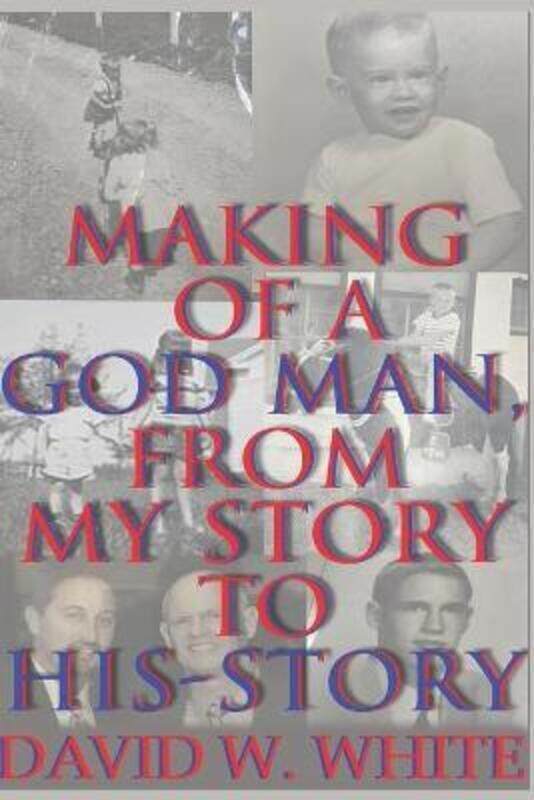 

Making of a God Man, From My Story to His-Story.paperback,By :White, David W