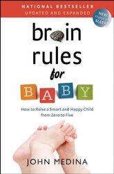 Brain Rules for Baby (Updated and Expanded): How to Raise a Smart and Happy Child from Zero to Five, Paperback Book, By: John Medina