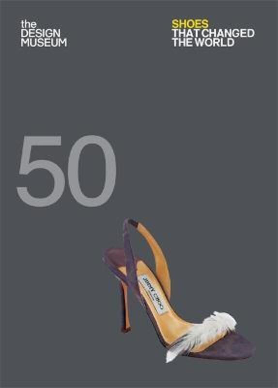 

Fifty Shoes that Changed the World: Design Museum Fifty,Paperback,ByDesign Museum Enterprise Limited