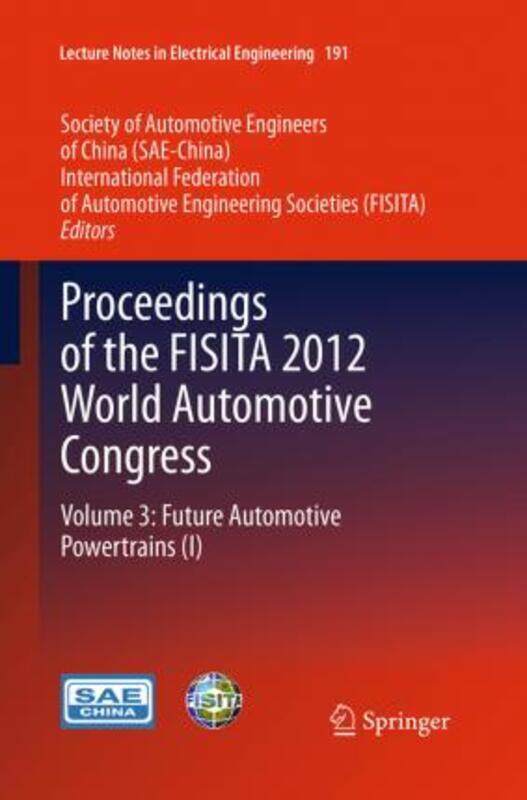 

Proceedings of the FISITA 2012 World Automotive Congress: Volume 3: Future Automotive Powertrains (I.paperback,By :(SAE-China), Society of Automotive