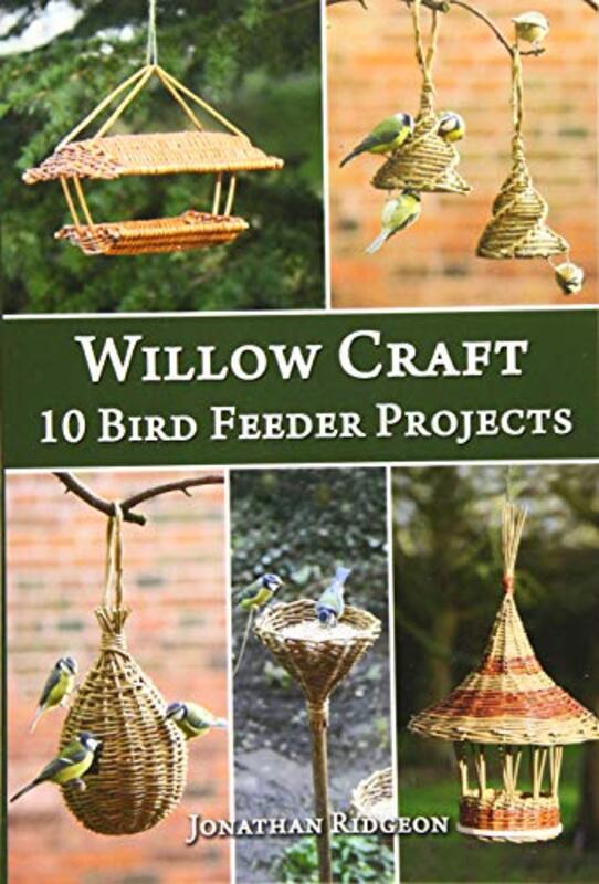 Willow Craft 10 Bird Feeder Projects by Ridgeon, Jonathan Paperback