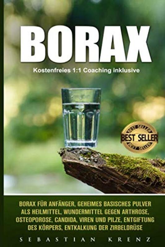 

Borax Borax F R Anf Nger Geheimes Basisches Pulver Als Heilmittel Wundermittel Gegen Arthrose Os by Krenz, Sebastian..Paperback