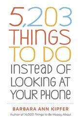 5203 Things to Do Instead of Looking at Your Phone by Barbara Ann Kipfer-Paperback
